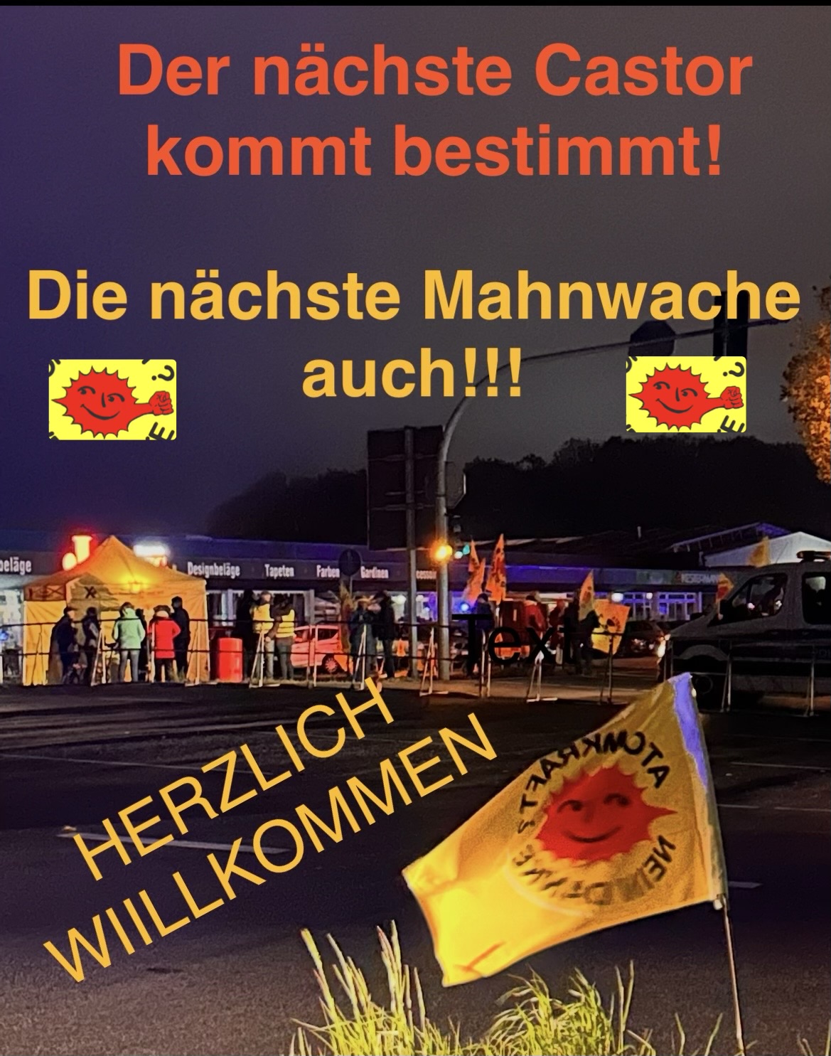 Das Bild zeigt eine Aufnahme der letzten Mahnwache der BI Ahaus. Der nächste CASTOR kommt bestimmt - die nächste Mahnwache auch! Herzlich willkommen.