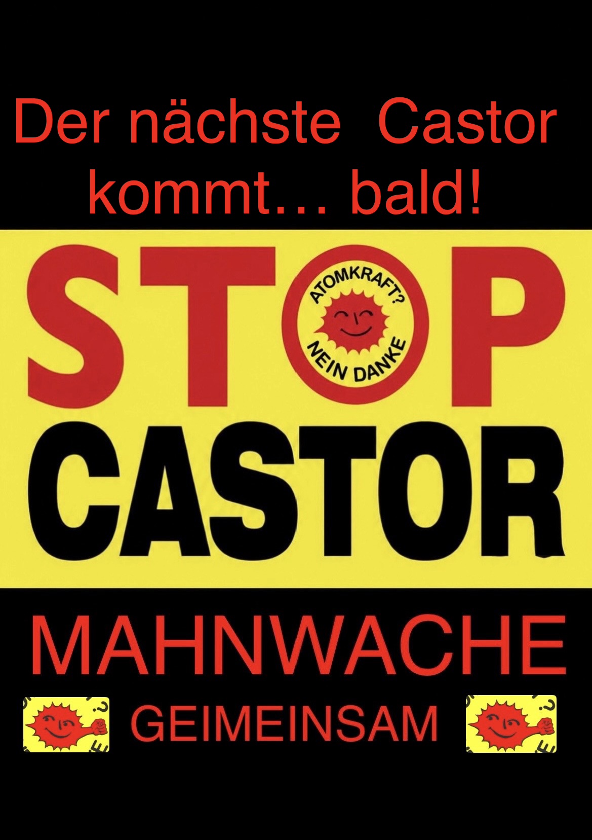Das Bild zeigt den Aufruf zur nächsten gemeinsamen Mahnwache gegen den nächsten Castor. Der Termin ist noch unbekannt.